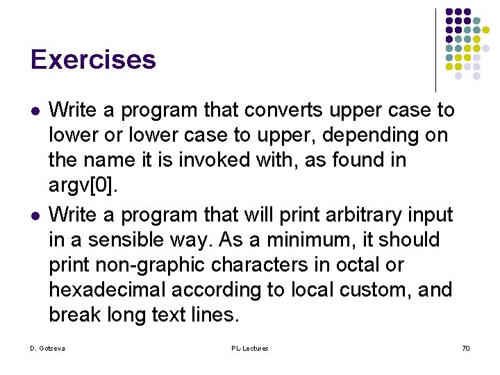 Exercises l l Write a program that converts upper case to lower or lower