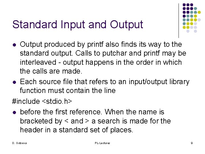 Standard Input and Output produced by printf also finds its way to the standard