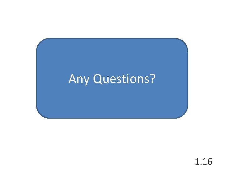 Any Questions? 1. 16 