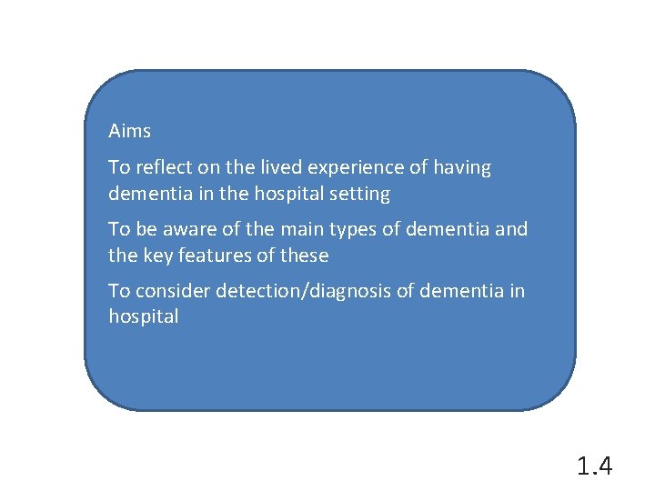 Aims To reflect on the lived experience of having dementia in the hospital setting