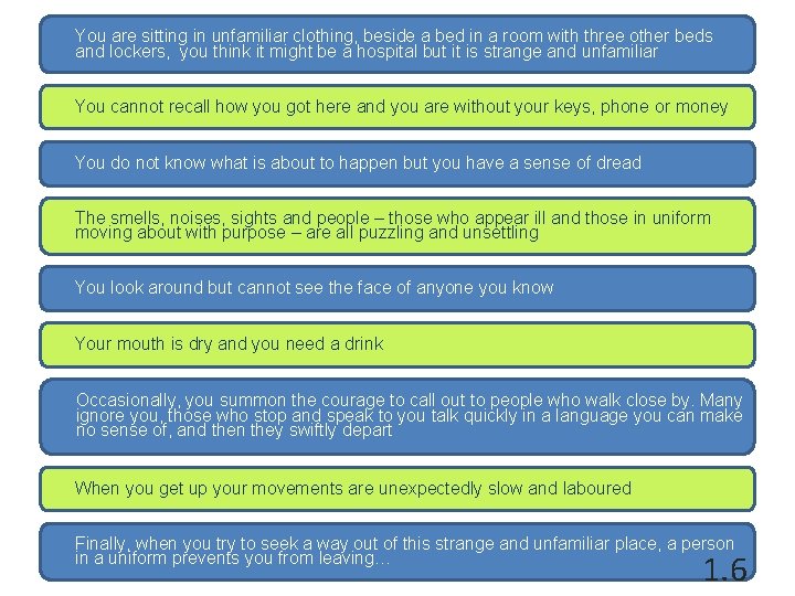 You are sitting in unfamiliar clothing, beside a bed in a room with three