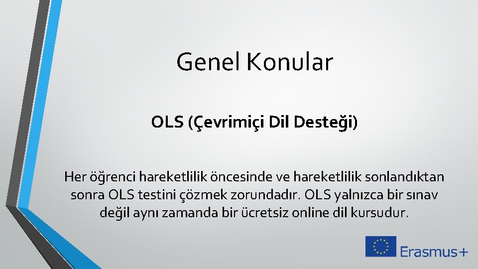 Genel Konular OLS (Çevrimiçi Dil Desteği) Her öğrenci hareketlilik öncesinde ve hareketlilik sonlandıktan sonra