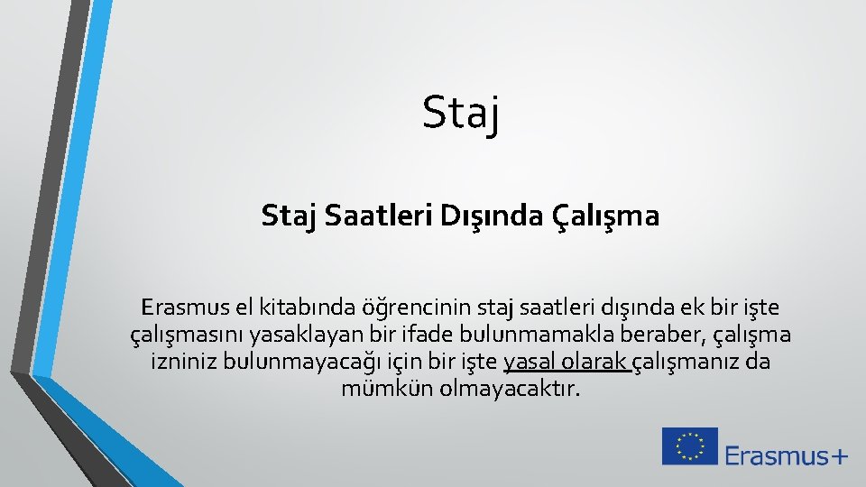 Staj Saatleri Dışında Çalışma Erasmus el kitabında öğrencinin staj saatleri dışında ek bir işte