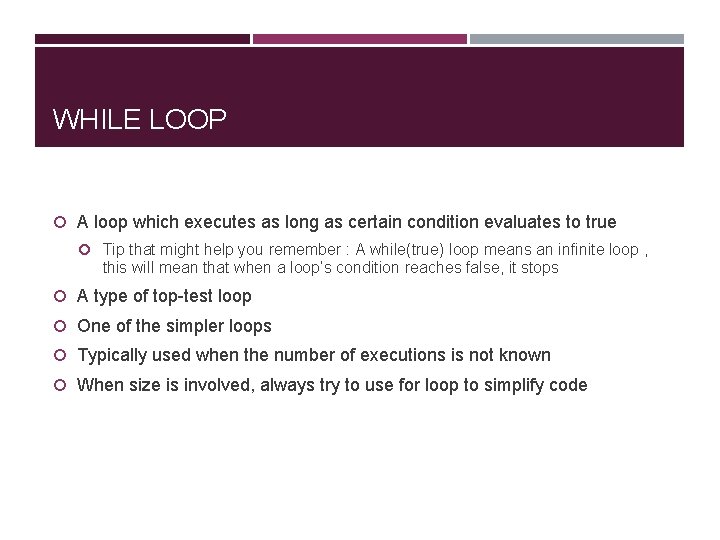 WHILE LOOP A loop which executes as long as certain condition evaluates to true