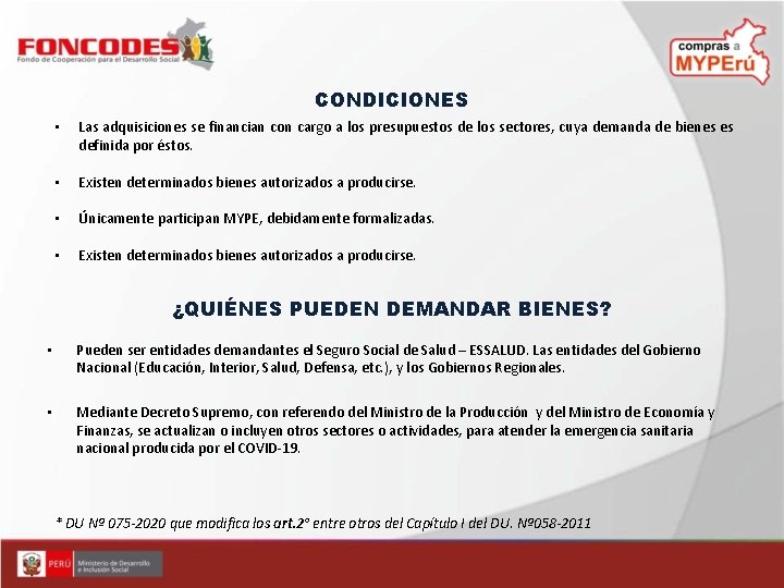 CONDICIONES • Las adquisiciones se financian con cargo a los presupuestos de los sectores,