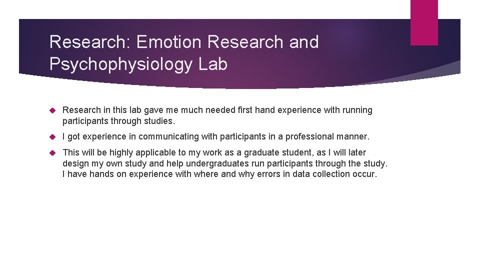 Research: Emotion Research and Psychophysiology Lab Research in this lab gave me much needed