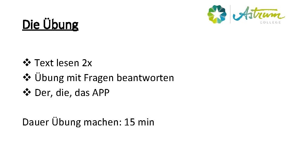 Die Übung v Text lesen 2 x v Übung mit Fragen beantworten v Der,