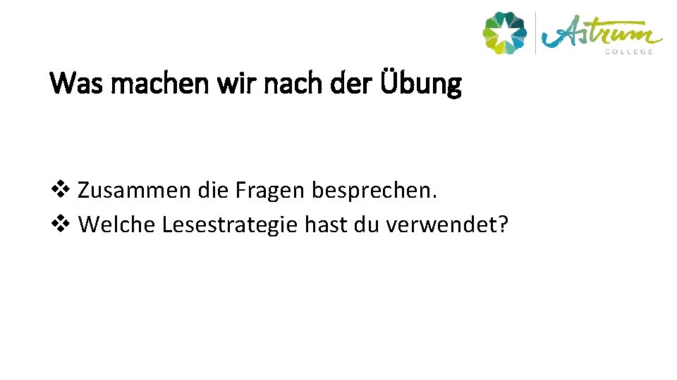 Was machen wir nach der Übung v Zusammen die Fragen besprechen. v Welche Lesestrategie