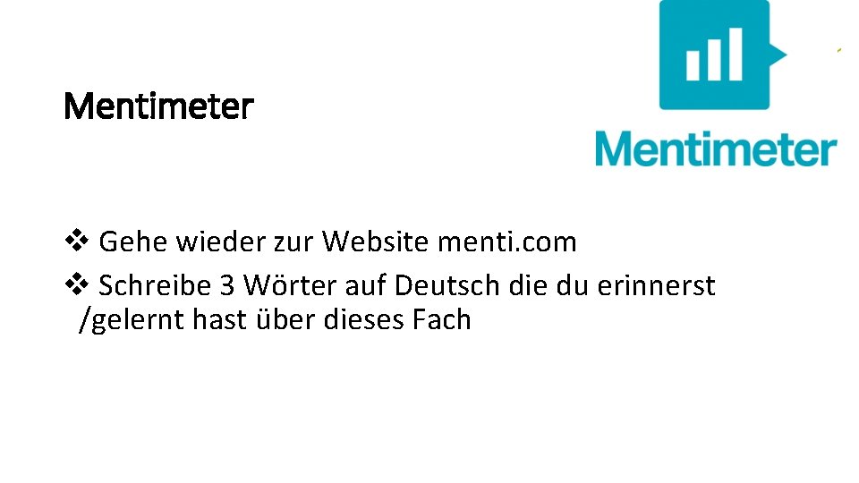 Mentimeter v Gehe wieder zur Website menti. com v Schreibe 3 Wörter auf Deutsch