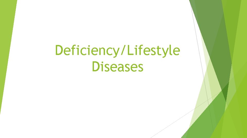 Deficiency/Lifestyle Diseases 