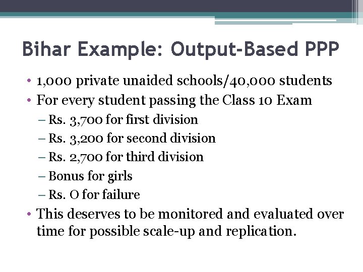 Bihar Example: Output-Based PPP • 1, 000 private unaided schools/40, 000 students • For Bihar Example: Output-Based PPP • 1, 000 private unaided schools/40, 000 students • For