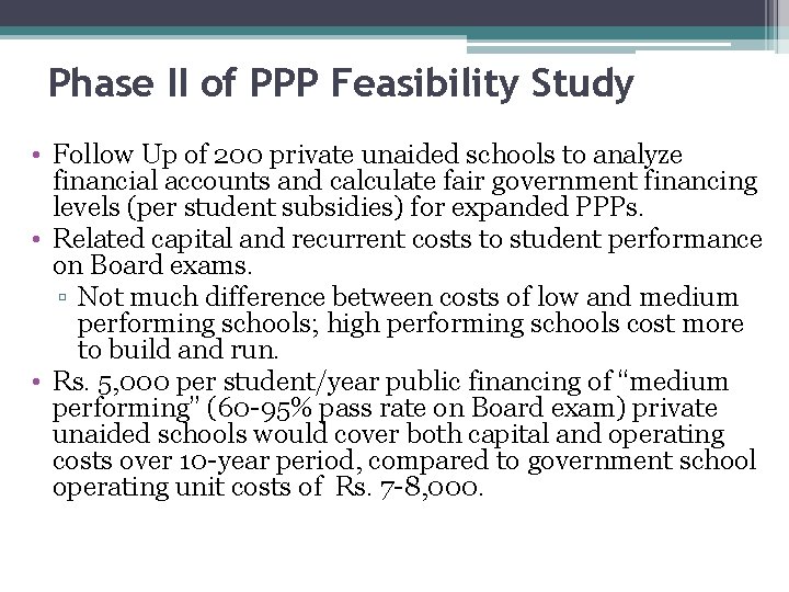 Phase II of PPP Feasibility Study • Follow Up of 200 private unaided schools Phase II of PPP Feasibility Study • Follow Up of 200 private unaided schools