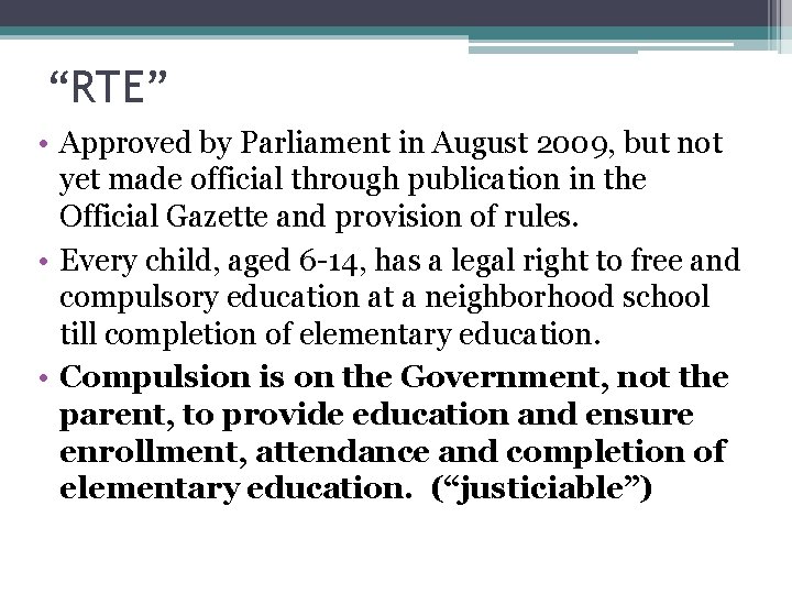 “RTE” • Approved by Parliament in August 2009, but not yet made official through “RTE” • Approved by Parliament in August 2009, but not yet made official through
