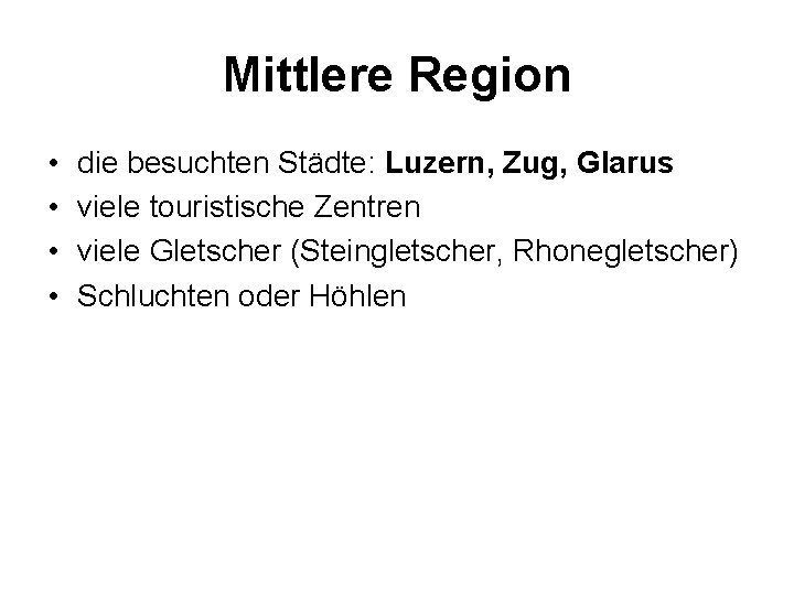 Mittlere Region • • die besuchten Städte: Luzern, Zug, Glarus viele touristische Zentren viele