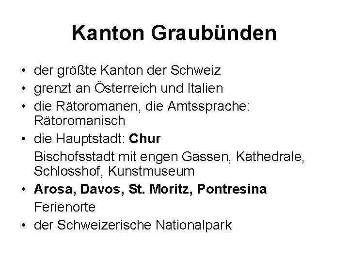 Kanton Graubünden • der größte Kanton der Schweiz • grenzt an Österreich und Italien