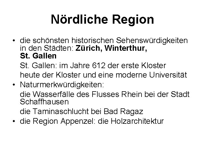Nördliche Region • die schönsten historischen Sehenswürdigkeiten in den Städten: Zürich, Winterthur, St. Gallen: