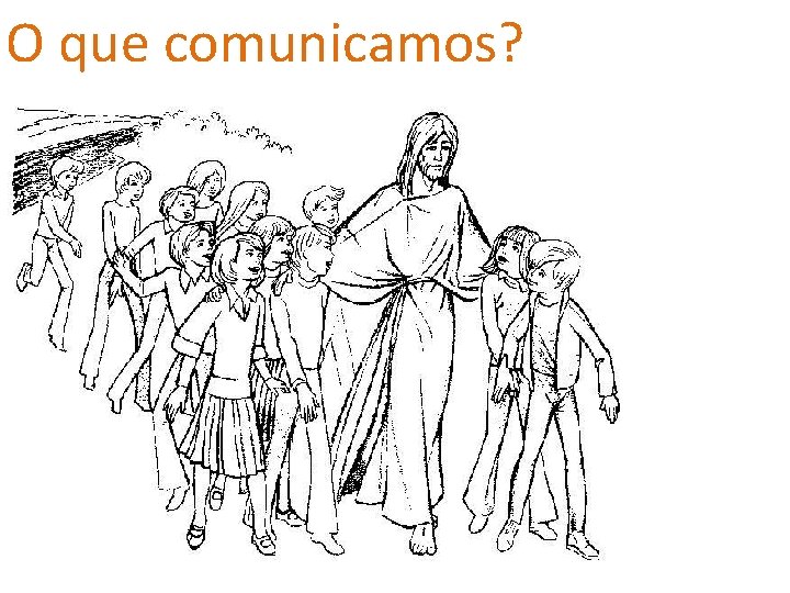 O que comunicamos? 