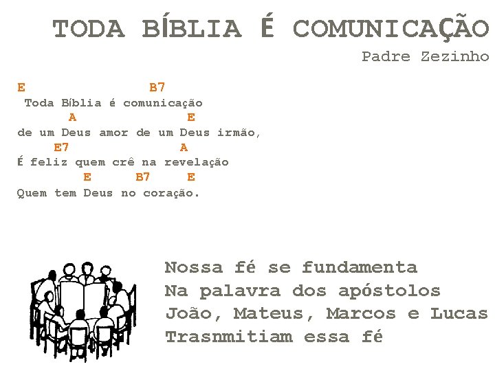 TODA BÍBLIA É COMUNICAÇÃO Padre Zezinho E B 7 Toda Bíblia é comunicação A