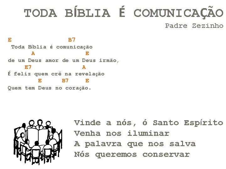 TODA BÍBLIA É COMUNICAÇÃO Padre Zezinho E B 7 Toda Bíblia é comunicação A