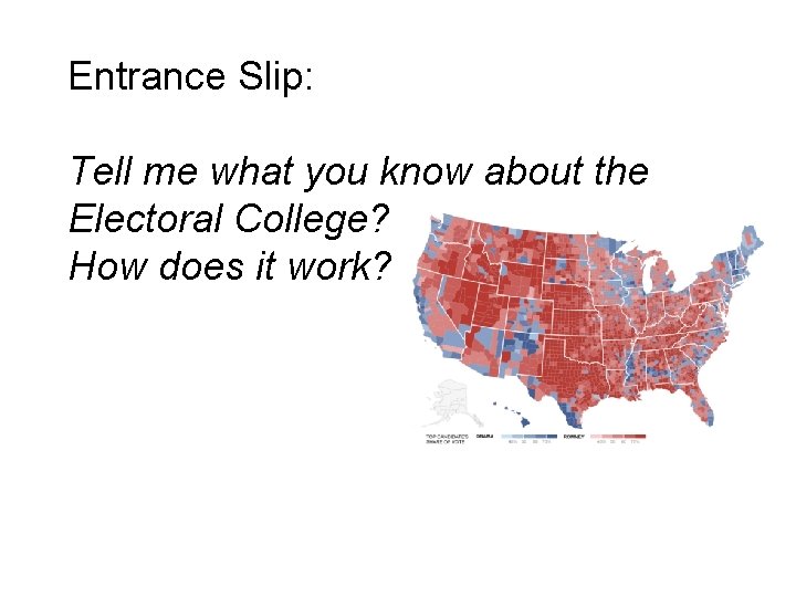 Entrance Slip: Tell me what you know about the Electoral College? How does it Entrance Slip: Tell me what you know about the Electoral College? How does it