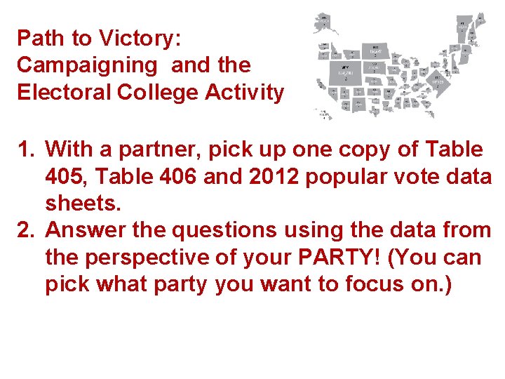 Path to Victory: Campaigning and the Electoral College Activity 1. With a partner, pick Path to Victory: Campaigning and the Electoral College Activity 1. With a partner, pick