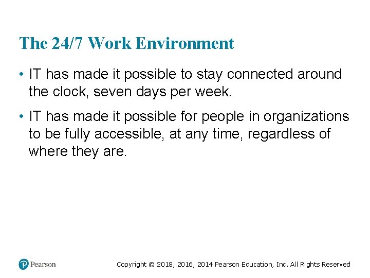 The 24/7 Work Environment • IT has made it possible to stay connected around