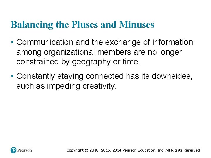 Balancing the Pluses and Minuses • Communication and the exchange of information among organizational