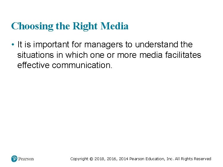 Choosing the Right Media • It is important for managers to understand the situations