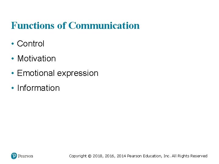 Functions of Communication • Control • Motivation • Emotional expression • Information Copyright ©