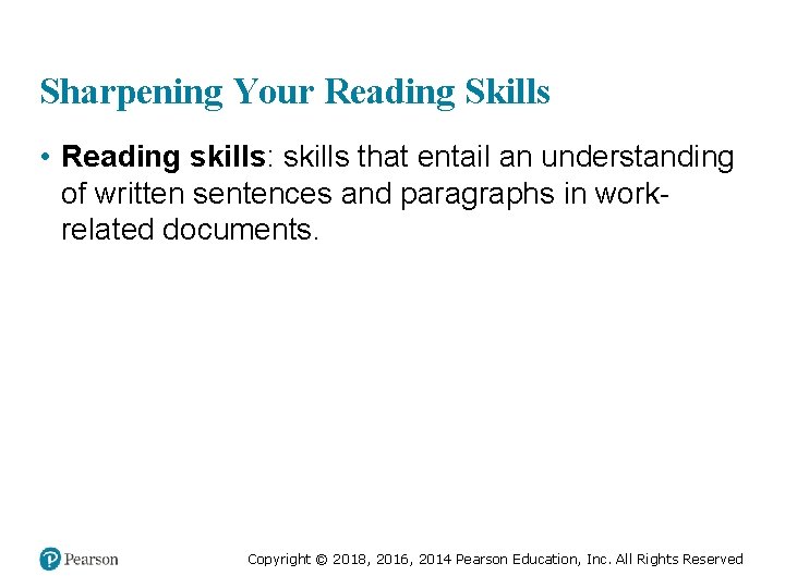Sharpening Your Reading Skills • Reading skills: skills that entail an understanding of written