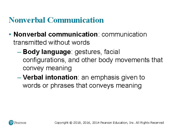 Nonverbal Communication • Nonverbal communication: communication transmitted without words – Body language: gestures, facial
