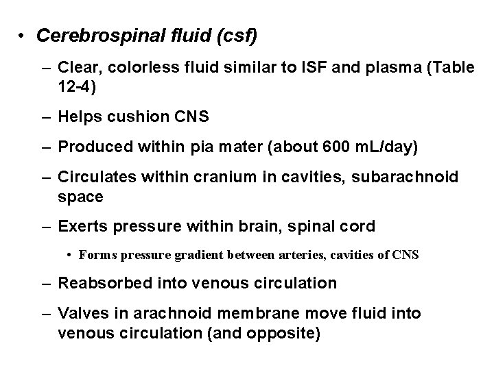  • Cerebrospinal fluid (csf) – Clear, colorless fluid similar to ISF and plasma