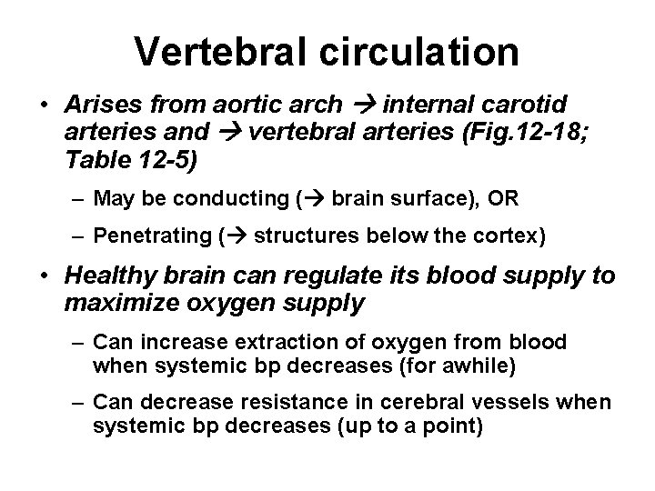 Vertebral circulation • Arises from aortic arch internal carotid arteries and vertebral arteries (Fig.
