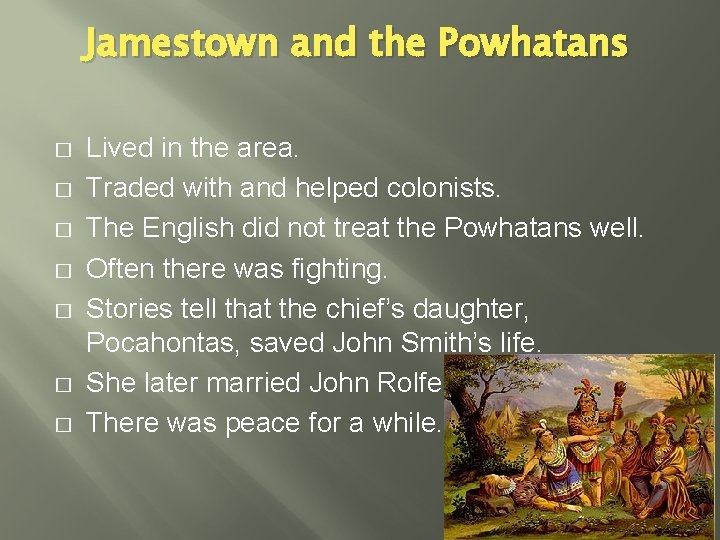 Jamestown and the Powhatans � � � � Lived in the area. Traded with