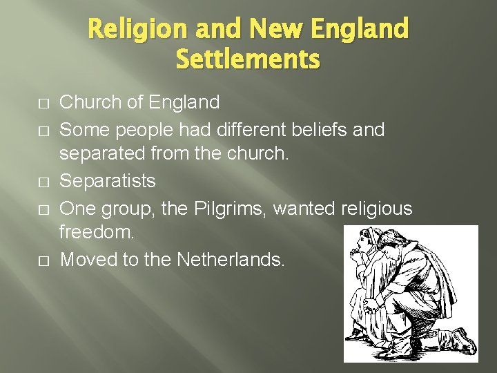 Religion and New England Settlements � � � Church of England Some people had