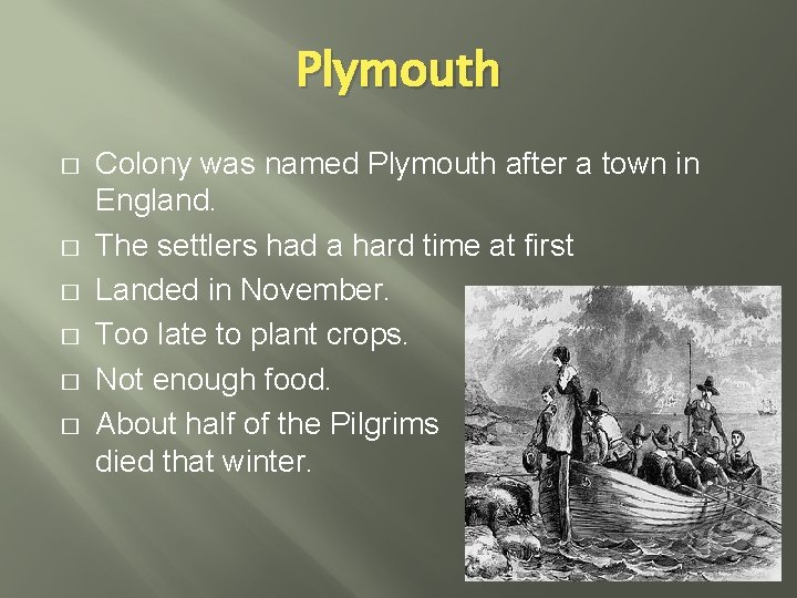 Plymouth � � � Colony was named Plymouth after a town in England. The