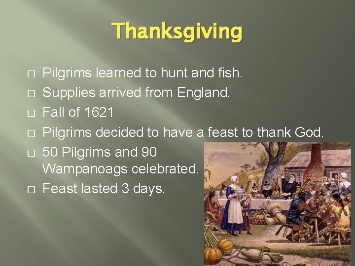 Thanksgiving � � � Pilgrims learned to hunt and fish. Supplies arrived from England.