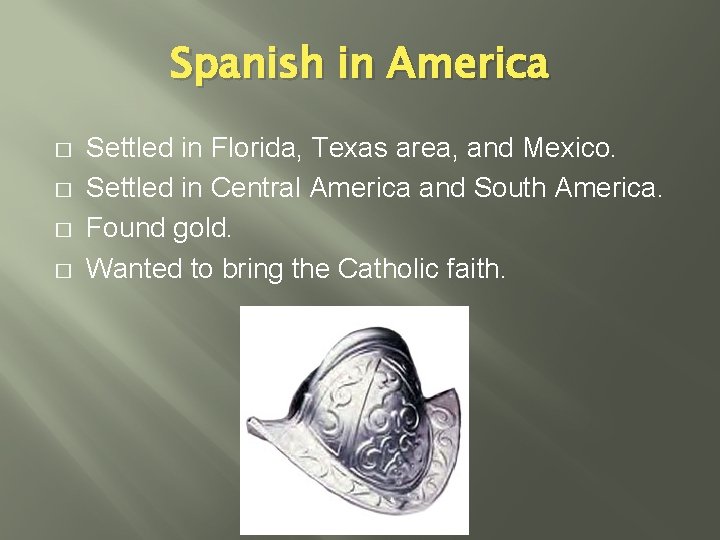 Spanish in America � � Settled in Florida, Texas area, and Mexico. Settled in