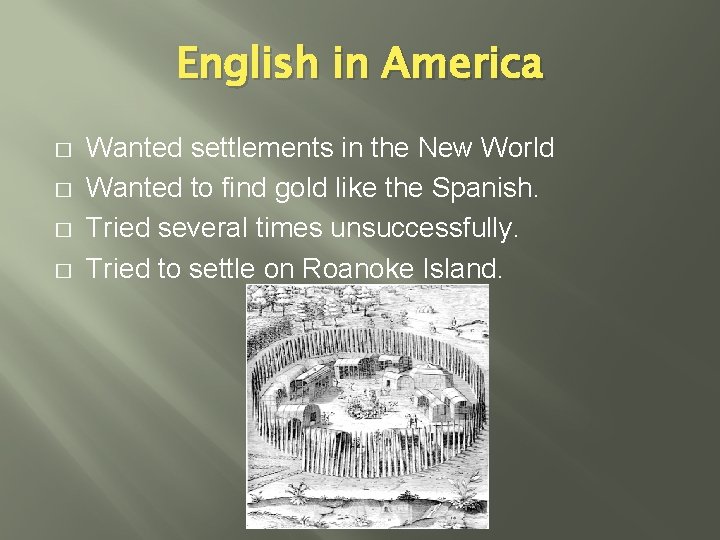 English in America � � Wanted settlements in the New World Wanted to find