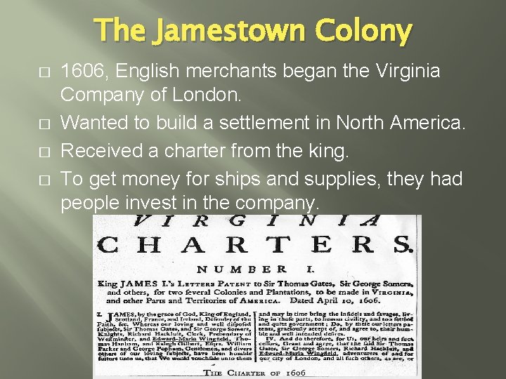 The Jamestown Colony � � 1606, English merchants began the Virginia Company of London.