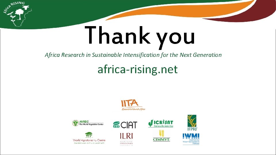 Thank you Africa Research in Sustainable Intensification for the Next Generation africa-rising. net 