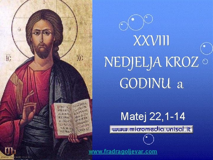 XXVIII NEDJELJA KROZ GODINU a Matej 22, 1 -14 www. fradragoljevar. com 