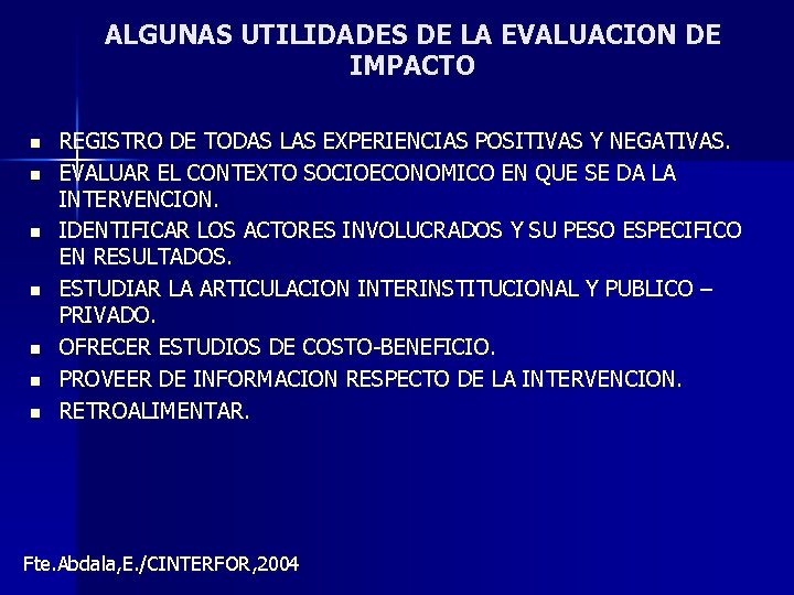 ALGUNAS UTILIDADES DE LA EVALUACION DE IMPACTO n n n n REGISTRO DE TODAS