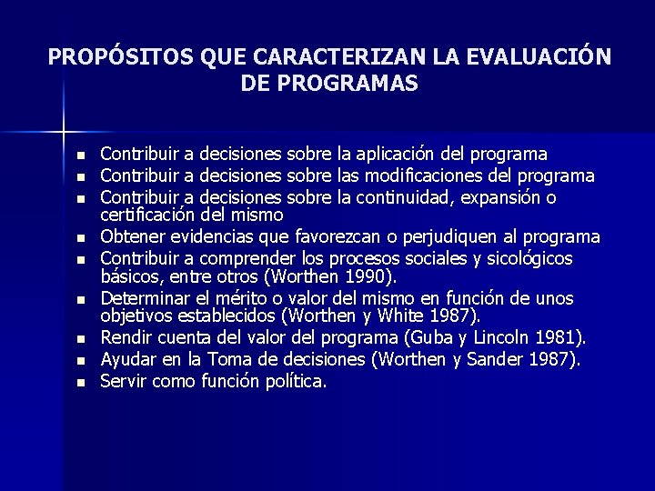 PROPÓSITOS QUE CARACTERIZAN LA EVALUACIÓN DE PROGRAMAS n n n n n Contribuir a