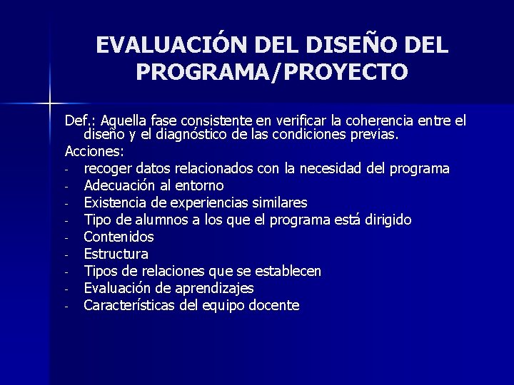 EVALUACIÓN DEL DISEÑO DEL PROGRAMA/PROYECTO Def. : Aquella fase consistente en verificar la coherencia