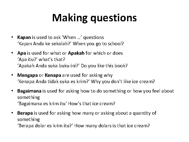Making questions • Kapan is used to ask ‘When …’ questions ‘Kapan Anda ke