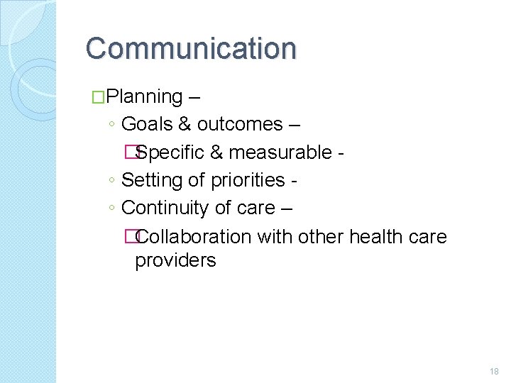 Communication �Planning – ◦ Goals & outcomes – �Specific & measurable ◦ Setting of