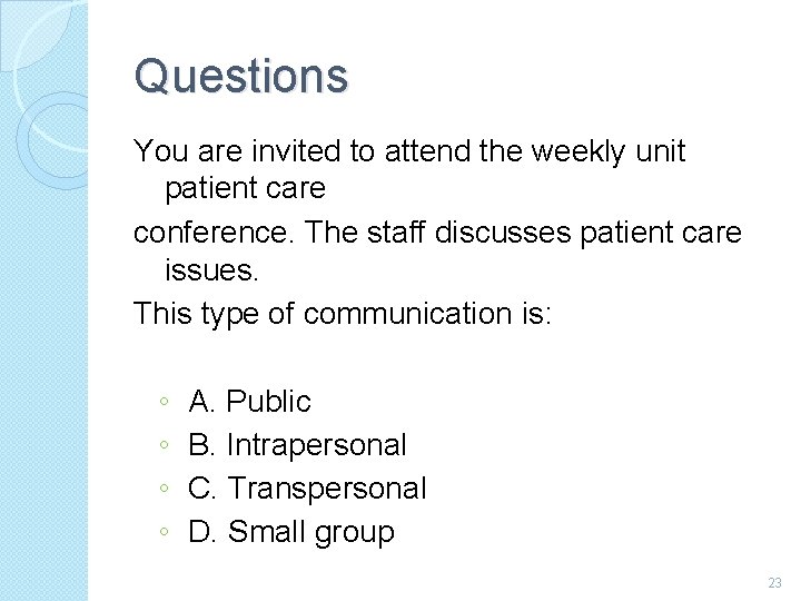 Questions You are invited to attend the weekly unit patient care conference. The staff