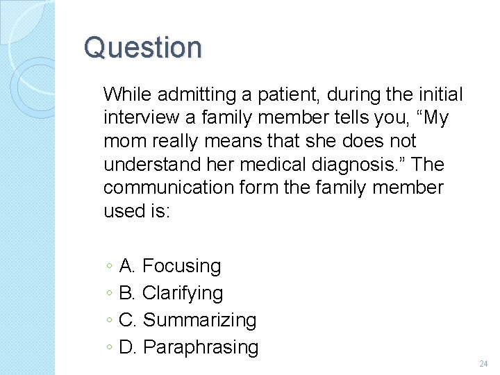 Question While admitting a patient, during the initial interview a family member tells you,