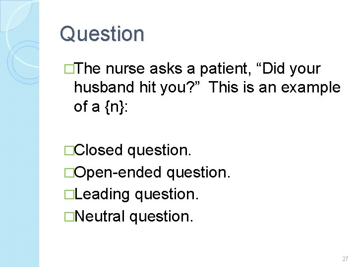 Question �The nurse asks a patient, “Did your husband hit you? ” This is